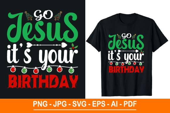 Go Jesus It’s Your Birthday T Shirt: A Versatile Design for Every Occasion