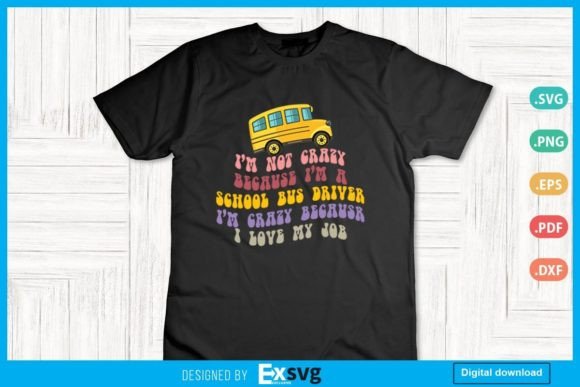 School Bus Crazy School Bus Driver Graphic Designs for Creative Projects
