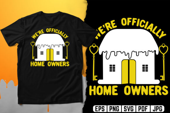 We’re Officially Homeowners T-Shirt